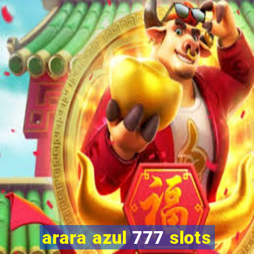 arara azul 777 slots